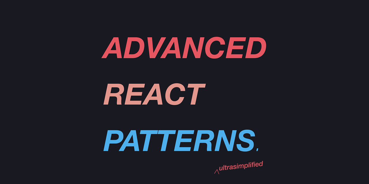 Advanced React Patterns